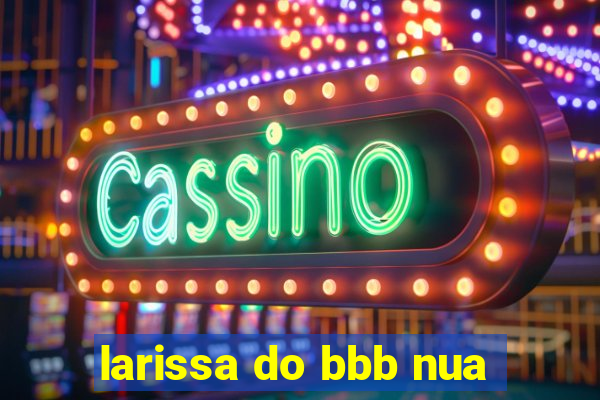 larissa do bbb nua